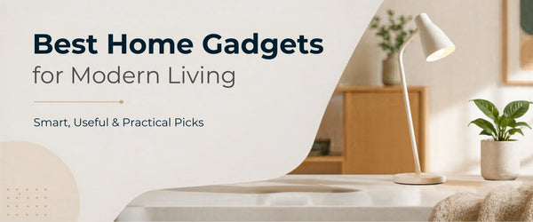 Best Home Gadgets for Modern Living (Smart, Useful & Practical Picks for 2026)